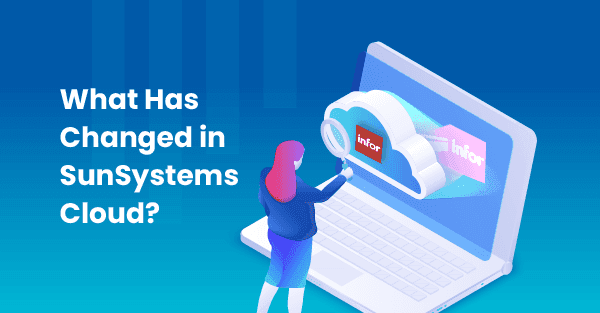 Mở rộng đổi mới và bảo mật cùng Infor SunSystems Cloud